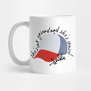 “She’s Our Friend, And She’s Crazy!” Mug